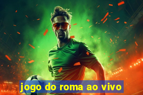 jogo do roma ao vivo